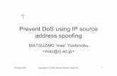 Prevent DoS using IP source address spoofingarchive.apnic.net/meetings/22/docs/apops-pres-matsuzaki... · cisco ACL example customer network 192.168.0.0/24 ip access-list extended