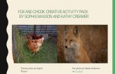 Fox and chooks...FOX AND CHOOK CREATIVE ACTIVITY PACK BY SOPHIE MASSON AND KATHY CREAMER Fox photo by Nathan Anderson on Unsplash Chooks photo by Sophie Masson INTRODUCTION • In
