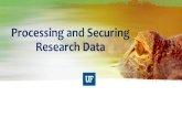 Processing and Securing Research Data · Processing and Securing Research Data. Presenters. Erik Deumens, PhD Director. UF Research Computing. deumens@ufl.edu Marsha Pesch. Assistant