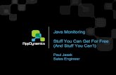 Java Monitoring Stuff You Can Get For Free (And Stuff You ... · Java Monitoring Stuff You Can Get For Free (And Stuff You Can’t) Paul Jasek Sales Engineer . ... a new deployment
