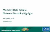 Mortality Data Release: Maternal Mortality Highlightincrease in maternal mortality in the United States is not likely due to a true increase in the underlying extent of maternal mortality