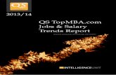 QS TopMBA.com Jobs & Salary Trends Report...2. Summary of Key MBA Salary Trends in 2013 14 3. Demographics and sample of MBA employer respondents 17 4. Long-term trends in MBA Jobs