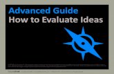 Advanced Guide How to Evaluate Ideas - FutureThinkfuturethink.com/wp-content/uploads/2017/03/ag_evaluateideas.pdf · Advanced Guide How to Evaluate Ideas. Adv How to Evaluate Ideas