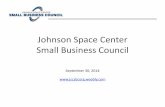 Johnson Space Center Small Business Council...JSC 2.0 • JSC 2.0’s goal is to advance human spaceflight by being lean, agile, responsive and adaptive –Mission: exploration missions,