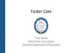 FOSTER CARE PRESENTATION[1] - Read-Onlydese.ade.arkansas.gov/public/userfiles/Public...• Providing training to school staff on ESSA foster care provisions and the educational needs