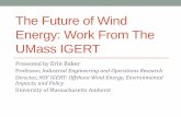 The Future of Wind Energy: Work From The UMass …home.eng.iastate.edu/~jdm/wesep594/ErinBakerIowaStateWe...Design optimization of floating offshore wind turbine rotors • Explicitly