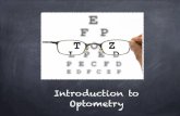 Introduction to Optometry - Semantic Scholar...What is a Doctor of Optometry? A primary health care professional for the eye. Examine, diagnose, treat, and manage diseases, injuries,