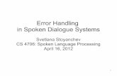Error Handling in Spoken Dialogue Systemscs115/CS115_slides/... · 2 Outline How do human speakers handle errors in a dialogue How do dialogue systems handle errors Overview of dialogue