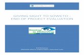 Giving Sight to Soweto - END OF PROJECT EVALUATION · 2019-04-10 · priority areas, i.e. refractive error, low vision and rehabilitation, and childhood blindness. • Train Health