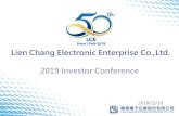 Lien Chang Electronic Enterprise Co.,Ltd.¹´法說會英文版.pdf2019 Investor Conference ... Safe Harbor Statement This Presentation contains certain forward-looking statements