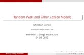 Random Walk and Other Lattice Modelsuserhome.brooklyn.cuny.edu/cbenes/BC-MathClub13.pdf · 2014-04-30 · Random Walk This means that r = 1 if and only if p = 1 2, and so the random