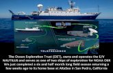 The Ocean Exploraon Trust (OET), owns and operates the E/V ...The Ocean Exploraon Trust (OET), owns and operates the E/V NAUTILUS and serves as one of two ships of exploraon for NOAA