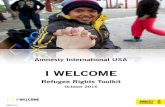 I WELCOME - Amnesty International USA · I WELCOME Refugee Rights Toolkit October 2016 #IWelcome. 2 #IWelcome Dear Ac)vist, Today, more than 21.3 million people are refugees: the