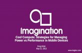 Cool Compute: Strategies for Managing Power vs …...© Imagination Technologies p1 Doug Watt May 21, 2013 Cool Compute: Strategies for Managing Power vs Performance in Mobile Devices