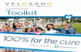 FUNDRAISING Toolkit...9 Fundraising Ideas 10 Resources 11 Templates and Downloads About VeloSano Latin for “swift cure”, VeloSano is a year-round, community-driven fundraising