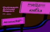 FY04 Outreach report - KHEAA · This report focuses on KHEAA and The Student Loan People’s outreach initiatives ... Pendleton, Robertson and Trimble counties. Tim, a graduate of