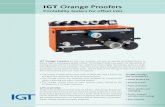 IGT Orange Proofers...Compliance ISO 2834, ISO 2846, ISO 12647, ASTM 7680 Substrates Paper, board, metal, plastic O = good • = exellent − = not possible * lightweight printing