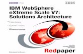 IBM WebSphere eXtreme Scale V7: Solutions Architecture · eXtreme Scale V7: Solutions Architecture Ted Kirby Jonathan Matthew Gary Stone Product features ... We also deliver just-in-time,