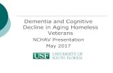 Dementia and Cognitive Decline in Aging Homeless Veterans€¦ · Cognitive aging: Decline in cognition in the course of normal aging process, does not affect IADLs/ADLs. Mild Cognitive