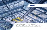 QUALITY IS NOT A MATTER OF CHANCE - Teufelberger · QUALITY IS NOT A MATTER OF CHANCE “For more than 20 years, I’ve been developing steel wire ropes for TEUFELBERGER with enthusiasm,