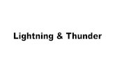 Lightning & Thunder - Moore Public Schools€¦ · Thunder Thunder is the acoustic shock wave resulting from the extreme heat generated by a lightning flash. Lightning can be as hot