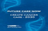 CREATE CANCER CARE - 2030 nimble, high-performing teams who embrace new approaches to care, maximize