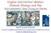 Higher and Hotter Water: Climate Change and the Sacramento ... · Sacramento-San Joaquin Delta Overview 1. The Delta was built by sea level rise 2. Agriculture, recreation, and cities