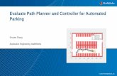 Evaluate path planner and vehicle controller for automated parking · 37 Evaluate Path Planner and Controller for Automated Parking Explore system robustness with simulation –Remove
