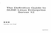The definitive guide to SUSE Linux Enterprise Server 12 ... · The definitive guide to SUSE Linux Enterprise Server 12 : [the complete reference for SUSE Linux Enterprise Server,