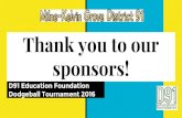 Thank you to our sponsors! · Thank you to our sponsors! D91 Education Foundation Dodgeball Tournament 2016. Likar Insurance. Sizzles. D91 PAA. Andy Coyle. Sonic. Jackie’s Pub.