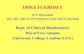 D P Mikhailidis BSc MSc MD FCPP FRSPH FFPM FRCP FRCPath · Lipid Profile Presentation Familial Chylomicronemia Syndrome (FCS) LPLdeficiency, apo CIIdeficiency Apo A-V LMF-1 GPIHBP1