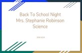 Back To School Night Mrs. Stephanie Robinson Science · Back To School Night Mrs. Stephanie Robinson Science 2018-2019. About Me... Teacher in TVUSD since 2006- Kinder, 6th, Special