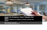 How To Prepare Your House For Sale · 6/24/2019  · often think about selling their house for years before ever actually selling it. Yet, given how much time and thought people tend