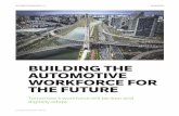 BUILDING THE AUTOMOTIVE WORKFORCE FOR …...BUILDING THE AUTOMOTIVE WORKFORCE FOR THE FUTURE Tomorrow’s workforce will be lean and digitally adept C O Wyman AUTOMOTIVE MANAGER 201