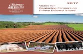 2017 Guide for Beginning Farmers - Prince Edward Island · 2017 Guide for Beginning Farmers on Prince Edward Island Your partner for a proactive and profitable agriculture community.