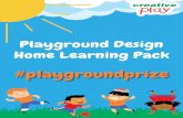 Playground Design Home Learning Pack - Creative Play · • Creative Play Paper • Colouring Pencils/ Pens The bigger you can do your drawing the better! Using the Creative Play