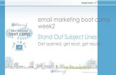 email marketing boot camp week2 Stand Out Subject Lines€¦ · Stand Out Subject Lines Get opened, get read, get results email marketing boot camp week2. At its core, marketing is