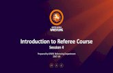 Introduction to Referee Course - unitedworldwrestling.org · Introduction to Referee Course Session 6 Prepared by UWW Refereeing Department 2017-18. Practical Session on the Mat •Review