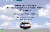 New Technology Implementation Grant (NTIG) Program€¦ · Workshop Presentation Air Grants Division July 21, 2020. Air Grants Division • New Technology Implementation Grant Program