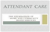 Attendant Care presentation - ArkansasEach client is allotted a set amount of hours for attendant care on their person-centered service plan (PCSP). o Within those hours the needs