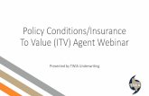 Policy Conditions/Insurance To Value (ITV) Agent Webinar...ACV Coverage is RCV –Depreciation = ACV $11,500.00 (RCV) - $1288.00 (Depreciation) = $10,212.00 ACV RCV Coverage: Cost