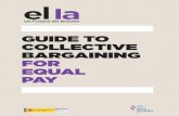 GUIDE TO COLLECTIVE BARGAINING FOR EQUAL PAY · This guide is designed to be a practical tool to address the gender pay gap through collective bargaining. It thus seeks to facilitate