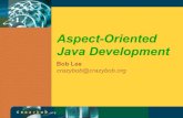 Aspect-Oriented Java Developmentjava.ociweb.com/javasig/knowledgebase/2003-12/...4 Aspect-Oriented Java Development Bob Lee crazybob@crazybob.org Java Class Interface Method Aspect-oriented