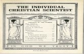 THE INDIVIDUAL CHRISTIAN SCIENTIST · Since Christian Science declares and demonstrates that there is no matter, it leaves no matter from which to ascend. Second, the human mind,