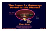 The Lunar L Gateway: Portal to the Planetssdross/talks/surrey-apr22.pdf · Lunar L1 Gateway •Send S/C Between Lunar L 1 Gateway Hub and Earth L 2 via the Interplanetary Superhighway
