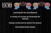 Learning for fun and pleasure A variety of courses and ... · Classes conducted by seniors for seniors Convenient local venues. Our classes •Combine learning with laughter •Are