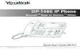 SIP-T46G IP Phone · the EHS36, EXP40 and BT40, refer to Yealink EHS36 User Guide, Yealink SIP-T46G Microsoft Skype for Business Edition User Guide and Yealink Buletooth USB Dongle