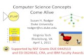 Computer Science Concepts Come Aliverodger/talks/talk... · Computer Science Concepts Come Alive Susan H. Rodger Duke University . rodger@cs.duke.edu . Virginia Tech . Blacksburg,