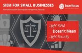 SIEM FOR SMALL BUSINESSES...monitoring for data exfiltration, monitoring credential use and misuse, monitoring network connections, or something else. The option of developing a focused,