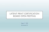 LATENT PRINT CERTIFICATION BOARD OPEN MEETING · 2018-08-03 · •Shannon Prince, CLPE Federal Bureau of Investigation. Applications Received New Applications Recert Applications
